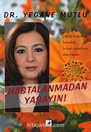 Hastalanmadan Yaşayın