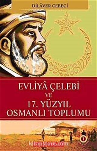 Evliya Çelebi ve 17. Yüzyıl Osmanlı Toplumu