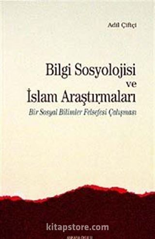 Bilgi Sosyolojisi ve İslam Araştırmaları