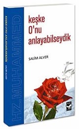 Keşke O'nu Anlayabilseydik