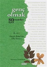 Genç Olmak-80 Yazardan 80 Öykü 1. Cilt