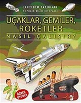 Uçaklar, Gemiler, Roketler Nasıl Çalışır?