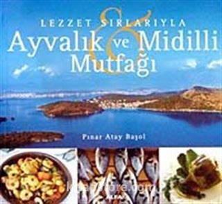 Lezzet Sırlarıyla Ayvalık ve Midilli Mutfağı