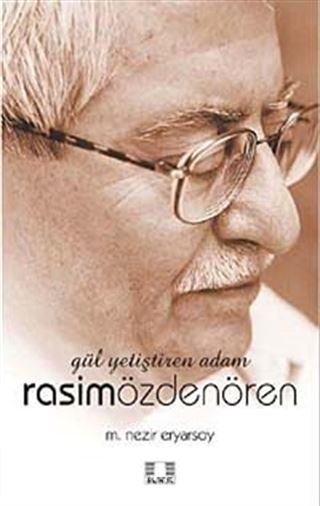 Gül Yetiştiren Adam Rasim Özdenören