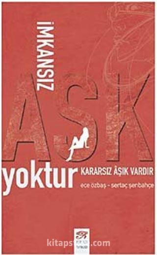 İmkansız Aşk Yoktur Kararsız Aşk Vardır