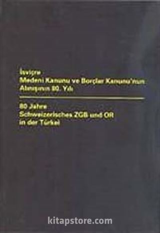 İsviçre Medeni Kanunu ve Borçlar Kanunu'nun Alınışının 80. Yılı