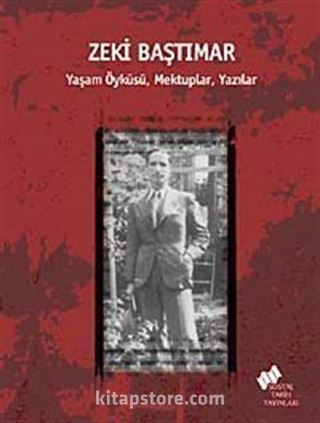 Zeki Baştımar Yaşam Öyküsü , Mektuplar, Yazılar