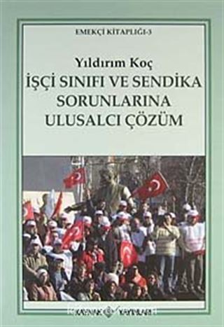 İşçi Sınıfı ve Sendika Sorunlarına Ulusalcı Çözüm