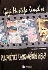 Gazi Mustafa Kemal ve Cumhuriyet Ekonomisinin İnşası