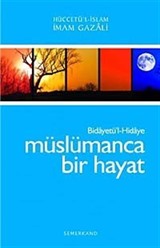 Müslümanca Bir Hayat Bidayetü'l-Hidaye /