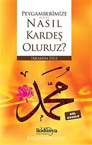 Peygamberimize (S.A.V) Nasıl Kardeş Oluruz?