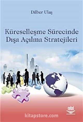 Küreselleşme Sürecinde Dışa Açılma Stratejileri