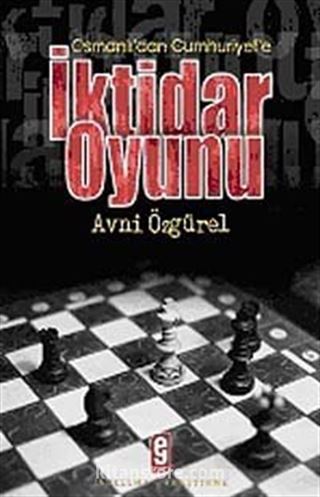 Osmanlı'dan Cumhuriyet'e İktidar Oyunu