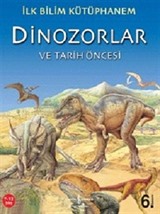 Dinozorlar ve Tarih Öncesi / İlk Bilim Kütüphanem