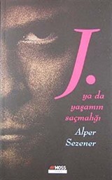 J. Yada Yaşamın Saçmalığı