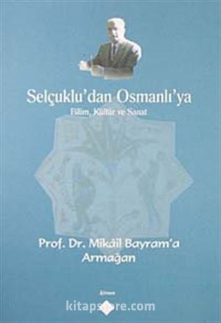 Selçuklu'dan Osmanlı'ya Bilim, Kültür ve Sanat