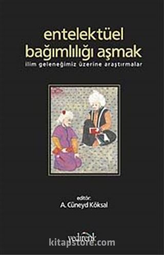 Entellektüel Bağımlılığı Aşmak