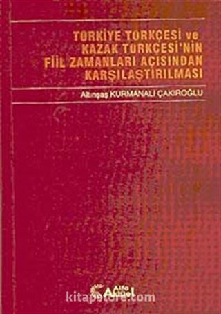 Türkiye Türkçesi ve Kazak Türkçesi'nin Fiil Zamanları Açısından Karşılaştırılması