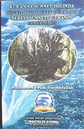 Kur'an ve Sünnet Işığında Bid'atlardan Uzak Durmanın Nebevi Sünnete Uymanın Gerekliliği