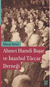 Ahmet Hamdi Başar ve İstanbul Tüccar Derneği