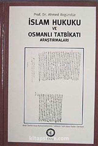 İslam Hukuku ve Osmanlı Tatbikatı Araştırmaları