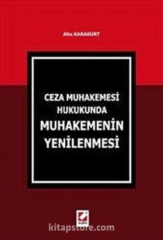 Ceza Muhakemesi Hukukunda Muhakemenin Yenilenmesi