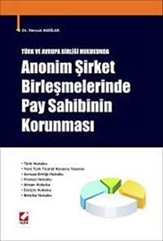 Türk ve Avrupa Birliği Hukukunda Anonim Şirket Birleşmelerinde Pay Sahibinin Korunması