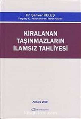 Kiralanan Taşınmazların İlamsız Tahliyesi