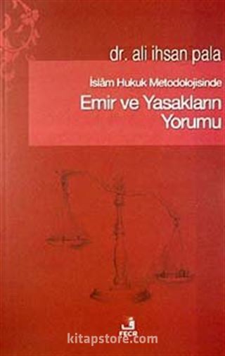 İslam Hukuk Metodolojisinde Emir ve Yasakların Yorumu