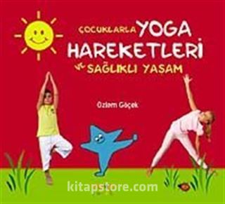 Çocuklarla Yoga Hareketleri ve Sağlıklı Yaşam