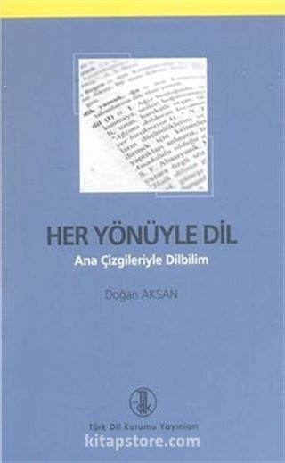 Her Yönüyle Dil (Ana Çizgileriyle Dilbilim)