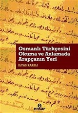 Osmanlı Türkçesini Okuma ve Anlamada Arapçanın Yeri