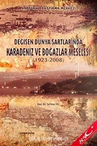 Değişen Dünya Şartlarında Karadeniz ve Boğazlar Meselesi (1923-2008)