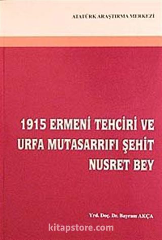 1915 Ermeni Tehciri ve Urfa Mutasarrıfı Şehit Nusret Bey