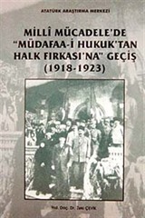 Milli Mücadele'de Müdafaa-i Hukuk'tan Halk Fırkası'na Geçiş (1918-1923)