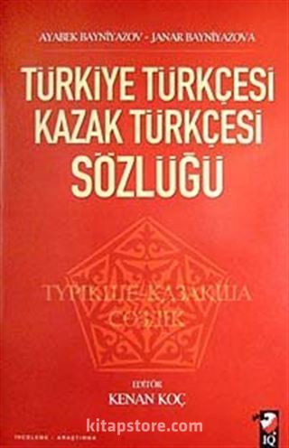 Türkiye Türkçesi Kazak Türkçesi Sözlüğü