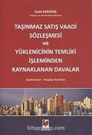 Taşınmaz Satış Vaadi Sözleşmesi ve Yüklenicinin Temliki İşleminden Kaynaklanan Davalar