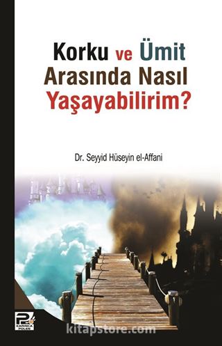 Korku ve Ümit Arasında nasıl Yaşayabilirim