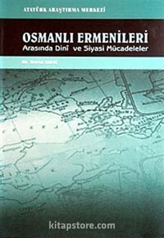 Osmanlı Ermenileri Arasında Dini ve Siyasi Mücadeleler