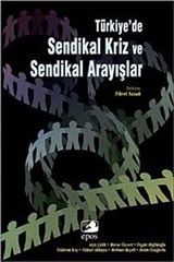 Türkiye'de Sendikal Kriz ve Sendikal Arayışlar