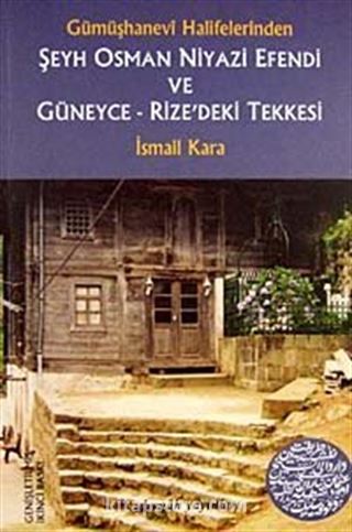 Şeyh Osman Niyazi Efendi ve Güneyce-Rize'deki Tekkesi Gümüşhanevi Halifelerinden