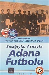 Sıcağıyla Acısıyla Adana Futbolu