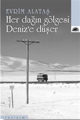 Her Dağın Gölgesi Deniz'e Düşer