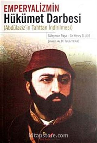 Emperyalizmin Hükümet Darbesi (Abdülaziz'in Tahttan İndirilmesi)