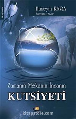 Zamanın Mekanın İnsanın Kutsiyeti