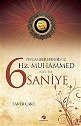 Peygamber Efendimiz Hz. Muhammed (sav) ile 6 Saniye