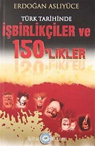 Türk Tarihinde İşbirlikçiler ve 150'likler