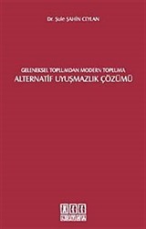 Geleneksel Toplumdan Modern Topluma Alternatif Uyuşmazlık Çözümü