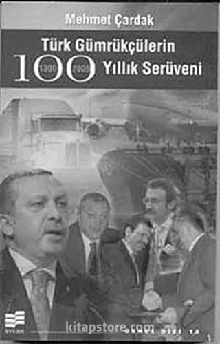 Türk Gümrükçülerin 100 Yıllık Serüveni