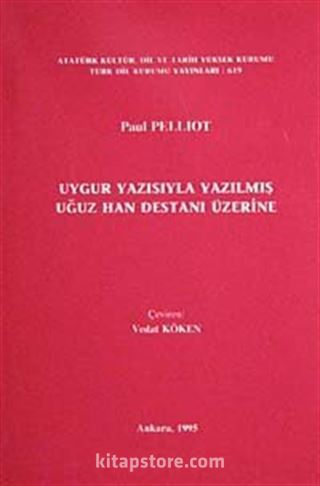 Uygur Yazısıyla Yazılmış Oğuz Han Destanı Üzerine